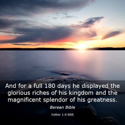 Picture 03 - Esther 1:4 BSB - And for a full 180 days he displayed the glorious - Bible Verse Picture