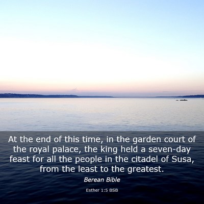 Picture 03 - Esther 1:5 BSB - At the end of this time, in the garden court of - Bible Verse Picture