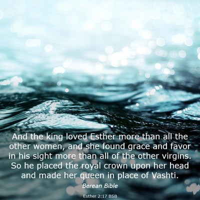 Picture 03 - Esther 2:17 BSB - And the king loved Esther more than all the other - Bible Verse Picture