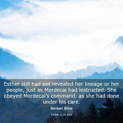 Picture 03 - Esther 2:20 BSB - Esther still had not revealed her lineage or her - Bible Verse Picture