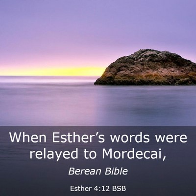 Picture 03 - Esther 4:12 BSB - When Esther’s words were relayed to - Bible Verse Picture