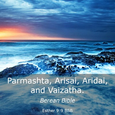 Picture 03 - Esther 9:9 BSB - Parmashta, Arisai, Aridai, and - Bible Verse Picture