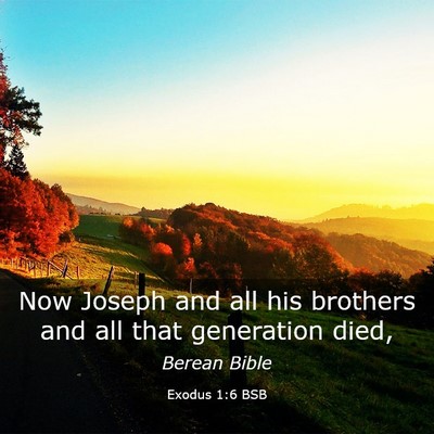 Picture 03 - Exodus 1:6 BSB - Now Joseph and all his brothers and all that - Bible Verse Picture