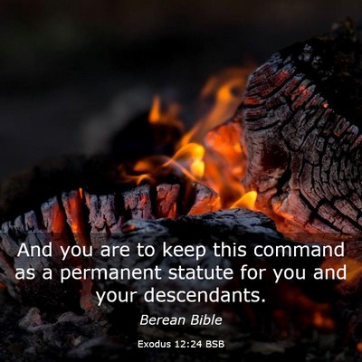 Picture 03 - Exodus 12:24 BSB - And you are to keep this command as a permanent - Bible Verse Picture