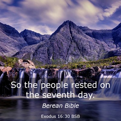 Picture 03 - Exodus 16:30 BSB - So the people rested on the seventh - Bible Verse Picture