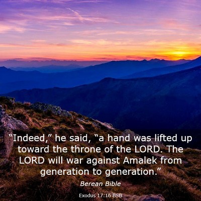 Picture 03 - Exodus 17:16 BSB - “Indeed,” he said, “a hand was lifted up - Bible Verse Picture