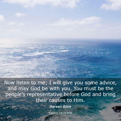 Picture 03 - Exodus 18:19 BSB - Now listen to me; I will give you some advice, - Bible Verse Picture