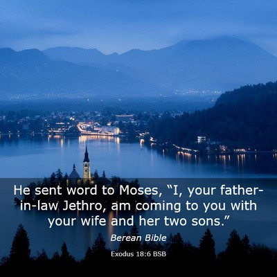 Picture 03 - Exodus 18:6 BSB - He sent word to Moses, “I, your father-in-law - Bible Verse Picture
