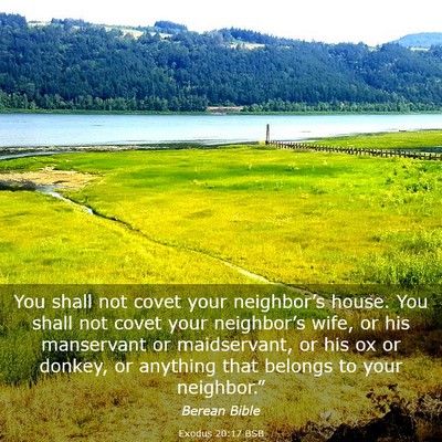 Picture 03 - Exodus 20:17 BSB - You shall not covet your neighbor’s house. You - Bible Verse Picture