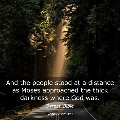 Picture 03 - Exodus 20:21 BSB - And the people stood at a distance as Moses - Bible Verse Picture