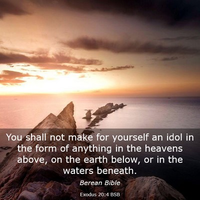 Picture 03 - Exodus 20:4 BSB - You shall not make for yourself an idol in the - Bible Verse Picture