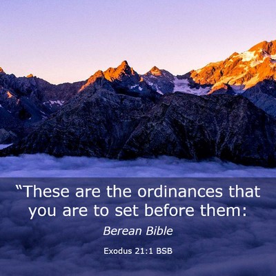 Picture 03 - Exodus 21:1 BSB - “These are the ordinances that you are to set - Bible Verse Picture