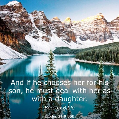 Picture 03 - Exodus 21:9 BSB - And if he chooses her for his son, he must deal - Bible Verse Picture