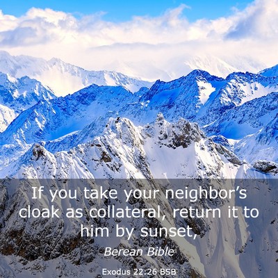 Picture 03 - Exodus 22:26 BSB - If you take your neighbor’s cloak as - Bible Verse Picture
