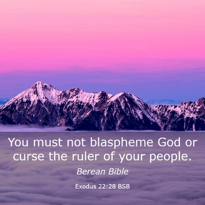 Picture 03 - Exodus 22:28 BSB - You must not blaspheme God or curse the ruler of - Bible Verse Picture
