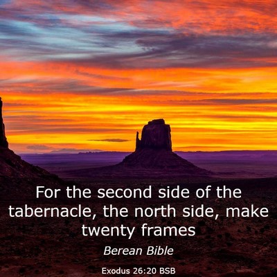 Picture 03 - Exodus 26:20 BSB - For the second side of the tabernacle, the north - Bible Verse Picture
