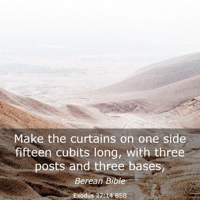 Picture 03 - Exodus 27:14 BSB - Make the curtains on one side fifteen cubits - Bible Verse Picture