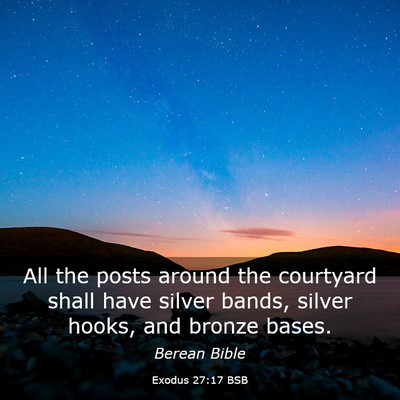 Picture 03 - Exodus 27:17 BSB - All the posts around the courtyard shall have - Bible Verse Picture
