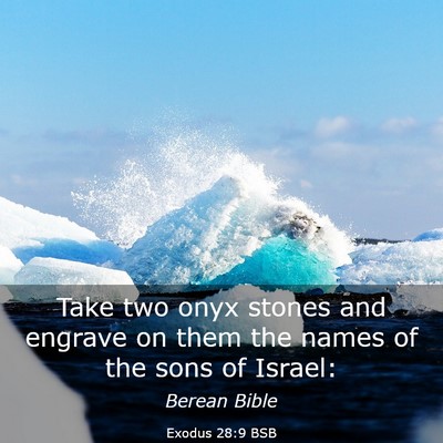 Picture 03 - Exodus 28:9 BSB - Take two onyx stones and engrave on them the - Bible Verse Picture