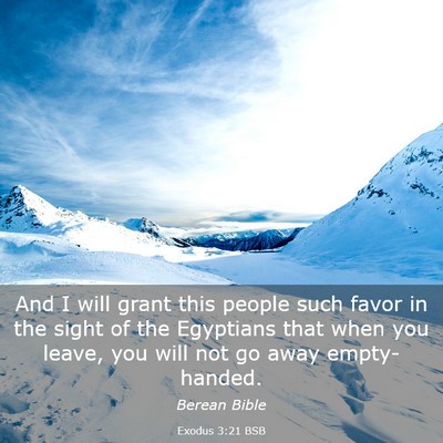 Picture 03 - Exodus 3:21 BSB - And I will grant this people such favor in the - Bible Verse Picture