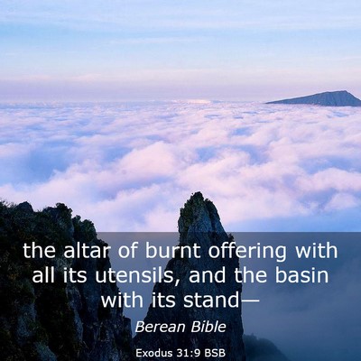 Picture 03 - Exodus 31:9 BSB - the altar of burnt offering with all its - Bible Verse Picture