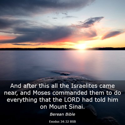 Picture 03 - Exodus 34:32 BSB - And after this all the Israelites came near, and - Bible Verse Picture