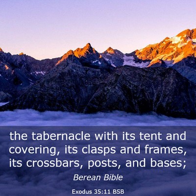 Picture 03 - Exodus 35:11 BSB - the tabernacle with its tent and covering, its - Bible Verse Picture