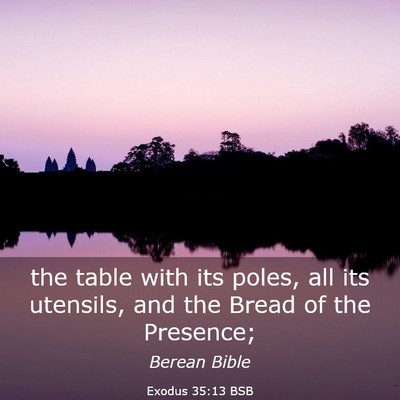 Picture 03 - Exodus 35:13 BSB - the table with its poles, all its utensils, and - Bible Verse Picture