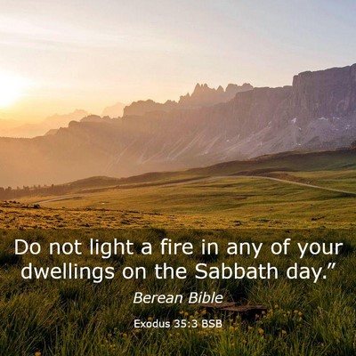 Picture 03 - Exodus 35:3 BSB - Do not light a fire in any of your dwellings on - Bible Verse Picture