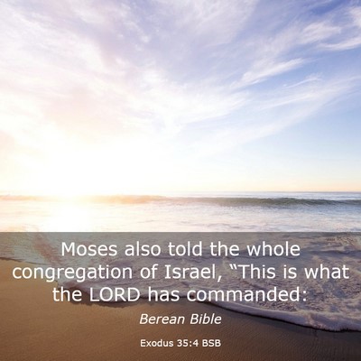 Picture 03 - Exodus 35:4 BSB - Moses also told the whole congregation of Israel, - Bible Verse Picture