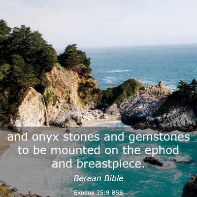 Picture 03 - Exodus 35:9 BSB - and onyx stones and gemstones to be mounted on - Bible Verse Picture