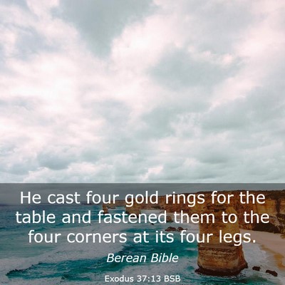 Picture 03 - Exodus 37:13 BSB - He cast four gold rings for the table and - Bible Verse Picture