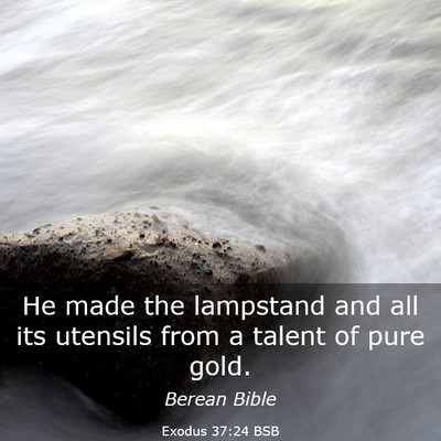 Picture 03 - Exodus 37:24 BSB - He made the lampstand and all its utensils from a - Bible Verse Picture