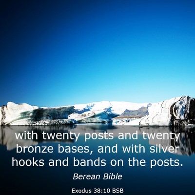 Picture 03 - Exodus 38:10 BSB - with twenty posts and twenty bronze bases, and - Bible Verse Picture