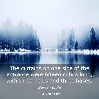 Picture 03 - Exodus 38:14 BSB - The curtains on one side of the entrance were - Bible Verse Picture