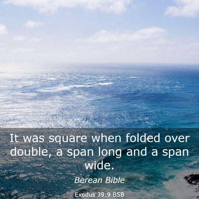 Picture 03 - Exodus 39:9 BSB - It was square when folded over double, a span - Bible Verse Picture