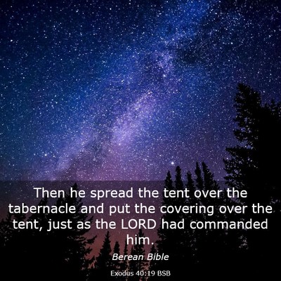 Picture 03 - Exodus 40:19 BSB - Then he spread the tent over the tabernacle and - Bible Verse Picture