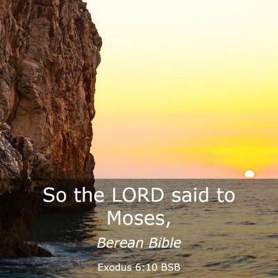 Picture 03 - Exodus 6:10 BSB - So the LORD said to - Bible Verse Picture