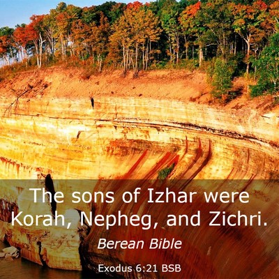 Picture 03 - Exodus 6:21 BSB - The sons of Izhar were Korah, Nepheg, and - Bible Verse Picture