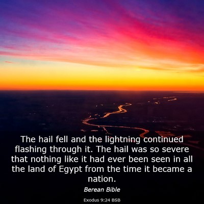 Picture 03 - Exodus 9:24 BSB - The hail fell and the lightning continued - Bible Verse Picture