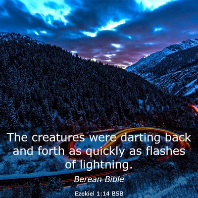 Picture 03 - Ezekiel 1:14 BSB - The creatures were darting back and forth as - Bible Verse Picture