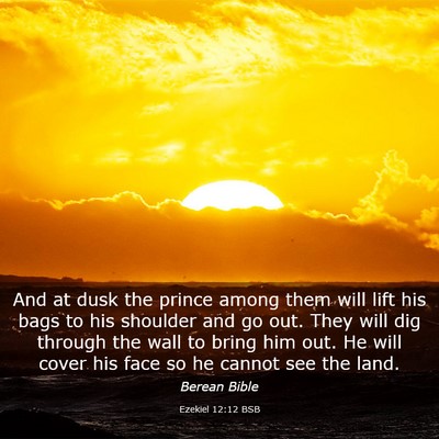 Picture 03 - Ezekiel 12:12 BSB - And at dusk the prince among them will lift his - Bible Verse Picture