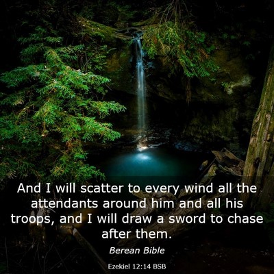 Picture 03 - Ezekiel 12:14 BSB - And I will scatter to every wind all the - Bible Verse Picture
