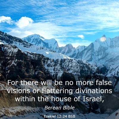 Picture 03 - Ezekiel 12:24 BSB - For there will be no more false visions or - Bible Verse Picture