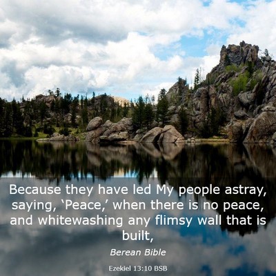 Picture 03 - Ezekiel 13:10 BSB - Because they have led My people astray, saying, - Bible Verse Picture