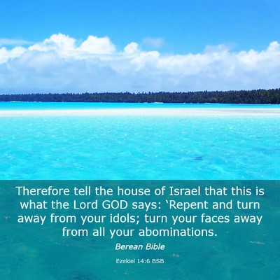 Picture 03 - Ezekiel 14:6 BSB - Therefore tell the house of Israel that this is - Bible Verse Picture