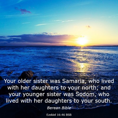 Picture 03 - Ezekiel 16:46 BSB - Your older sister was Samaria, who lived with her - Bible Verse Picture