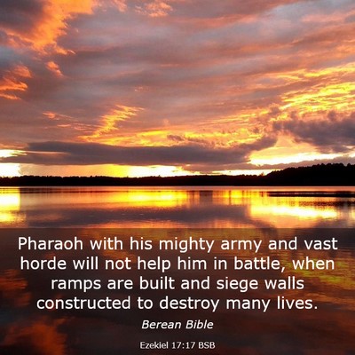 Picture 03 - Ezekiel 17:17 BSB - Pharaoh with his mighty army and vast horde will - Bible Verse Picture