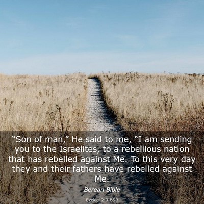 Picture 03 - Ezekiel 2:3 BSB - “Son of man,” He said to me, “I am sending - Bible Verse Picture