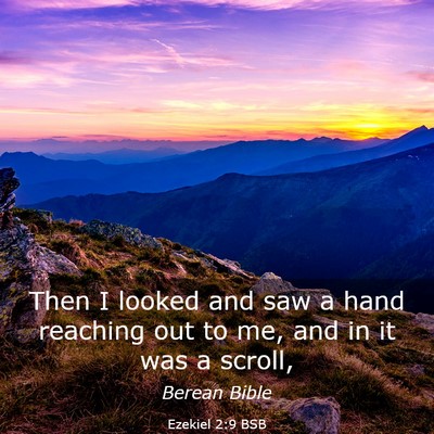 Picture 03 - Ezekiel 2:9 BSB - Then I looked and saw a hand reaching out to me, - Bible Verse Picture